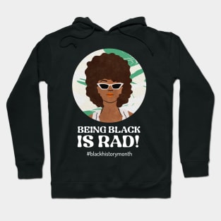 Being Black Is Rad - Black History Month Hoodie